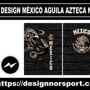 DESIGN MÉXICO AGUILA AZTECA NOR