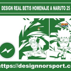 DESIGN REAL BETIS HOMENAJE A NARUTO 25 NOR